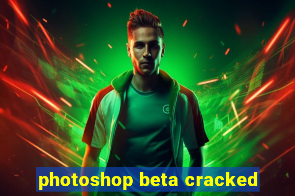 photoshop beta cracked